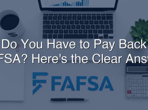 Do You Have To Pay Back FAFSA? Here’s the Clear Answer (2026)