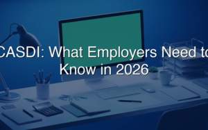 CASDI: What Employers Need To Know in 2026
