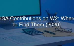 HSA Contributions on W2: Where To Find Them (2026)