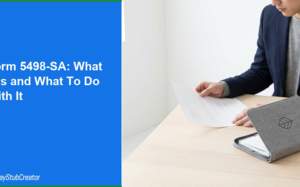 form 5498-sa: What It Is and What To Do With It