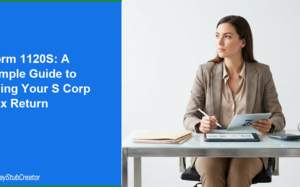 Form 1120S: A Simple Guide to Filing Your S Corp Tax Return
