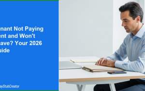 Tenant Not Paying Rent and Won't Leave? Your 2026 Guide
