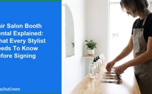 Hair Salon Booth Rental Explained: What Every Stylist Needs to Know Before Signing