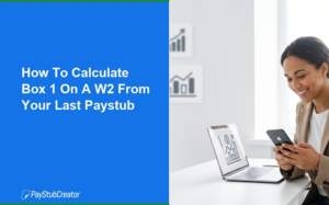 How to Calculate Box 1 on a W2 From Your Last Paystub (2026 Guide)